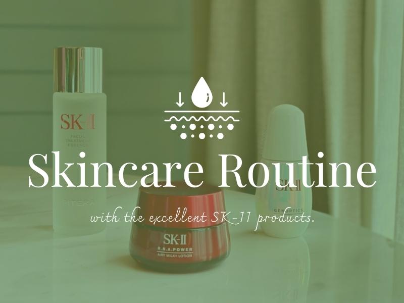 SKINCARE ROUTINE WITH SK-II